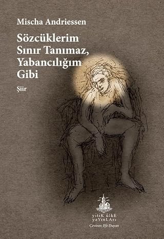 Omslag van Sözcüklerim Sınır Tanımaz, Yabancılığım Gibi